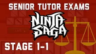Ninja Saga - Senior Tutor Exams [ Stage 1-1 ]