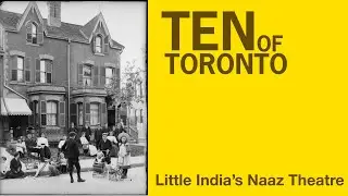 The Naaz Theatre: How Bollywood Built Toronto&rsquo;s Little India