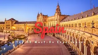 Unveiling Spain: The Ultimate Bucket List &ndash; Top 12 Must-Do Experiences