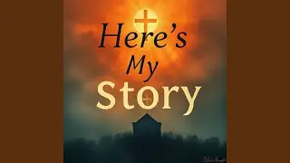 Here's My Story