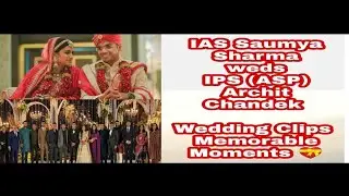 IPS Archit Chandek weds IAS Saumya Sharma || wedding Clips - 21-11-2021 Moments || Proud IPS_IAS