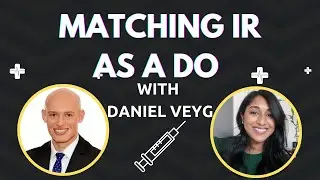 Matching Interventional Radiology as a DO Student with Daniel Veyg