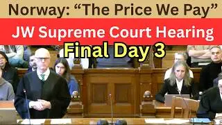 Norway: &ldquo;The Price We Pay&rdquo; | JW Supreme Court Hearing &mdash; Day 3 (Final Arguments)