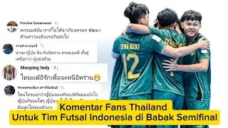 Komentar Fans Thailand Untuk Tim Futsal Indonesia di Babak Semifinal