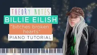 How to Play Billie Eilish - bitches broken hearts | Theory Notes Piano Tutorial
