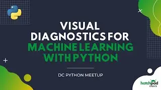 Visual Diagnostics for Machine Learning with Python | Dr. Rebecca Bilbro  (DC Python Meetup)