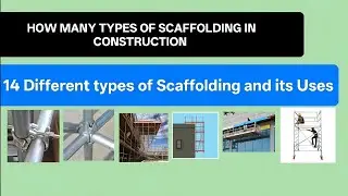 How many types of Scaffolding use in Construction | 14 Different types of Scaffolding and its Uses.