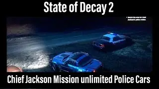 State of Decay 2 - Unlimited Police Cars from Chief Jackson Mission
