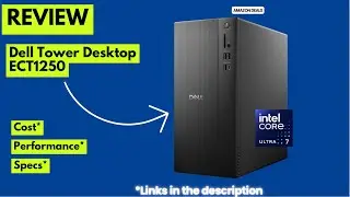 Dell Tower Desktop ECT1250 Review 2025 Intel Core Ultra 7, 32GB DDR5, 1TB SSD Best Desktop for Work