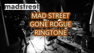 Mad Street-Gone Rogue(Ringtone#2)