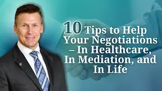 10 Tips to Help Your Negotiations &ndash; In Healthcare, In Mediation, and In Life