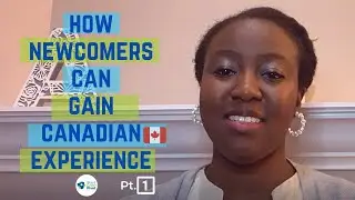 How newcomers can gain Canadian work experience - Advice from HR Professionals Pt.1