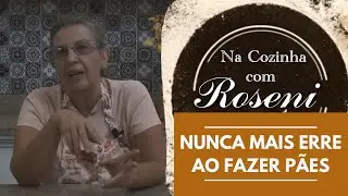NA COZINHA COM ROSENI EGUTI | A FORMULA DO PÃO PERFEITO