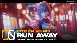 Cyber Zero - Run Away [ Cyberpunk / Bass Tech / Midtempo / Industrial Bass ]