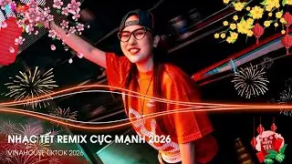 Nhạc Tết 2026 Remix Căng Nhất, Lk Nhạc Xuân 2026 Remix, Xuân Bính Ngọ 2026 - Đêm 30 Mở To Lên Quẩy