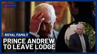 King Charles Heckled As Prince Andrew Reportedly Agrees To Leave Royal Lodge | 10 News+