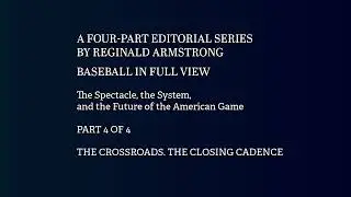 Baseball in Full View, Part 4: The Crossroads Facing the Game