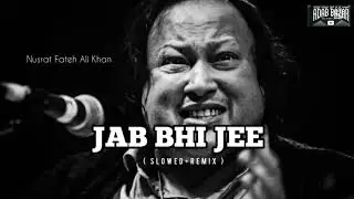 NFAK || Nusrat Fateh Ali Khan famous Ghazal || Jab bhi jee chahta hai peeny ko || slowed +Remix