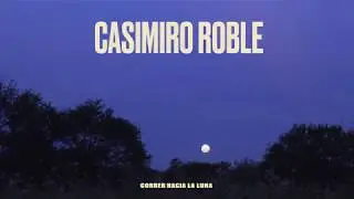 CASIMIRO ROBLE | Correr Hacia la Luna