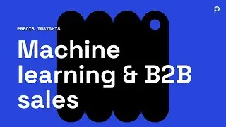 Precis insights | Machine learning & B2B sales