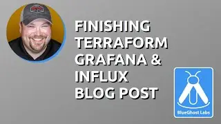 Finishing the Terraform, Grafana, & Influx blog post.