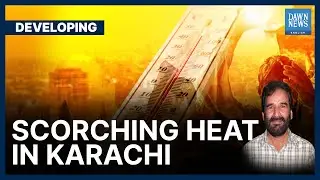 Suspension Of Sea Winds Soaring Temperature In Karachi: Met Office | Dawn News English