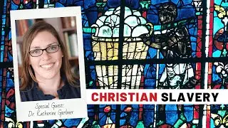 Christian Slavery | Dr. Katharine Gerbner