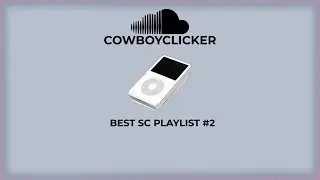 COWBOYCLICKER - BEST SOUNDCLOUD PLAYLIST