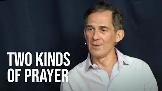 Two Kinds of Prayer