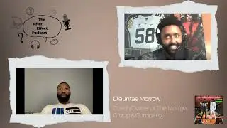 The After Effect Podcast | Ep. 20 | Diauntae Morrow | Coach/Owner of The Morrow Group & Company |