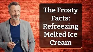 The Frosty Facts: Refreezing Melted Ice Cream
