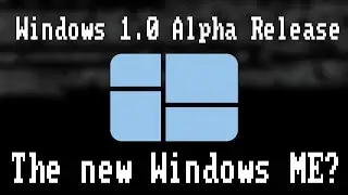 Windows 1.0 Alpha Release | The New Windows ME?