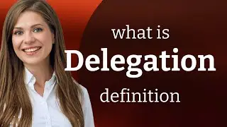 Delegation &bull; DELEGATION definition
