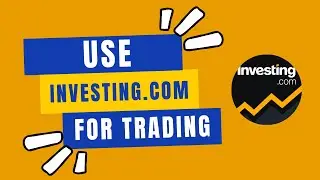 How to Use Investing.com for Trading 2024?