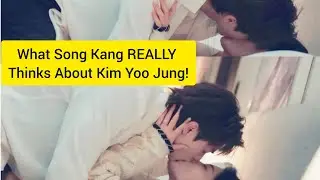 What Song Kang REALLY Thinks About Kim Yoo Jung!
