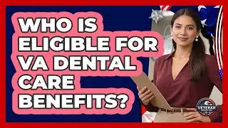 Who Is Eligible For VA Dental Care Benefits? - Veteran Community Guide