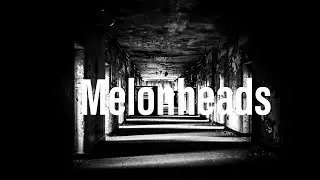 The Legend of The Melon Heads