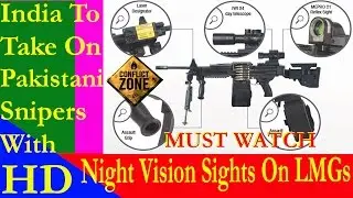 India To Take On Pakistani Snipers With Night Vision Sights On LMGs
