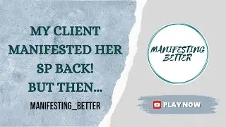 My Client manifested her SP BACK! But then, This happened....