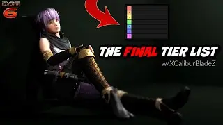 The Final Dead Or Alive 6 Tier List w/XcaliburBladez (+ After Thoughts)