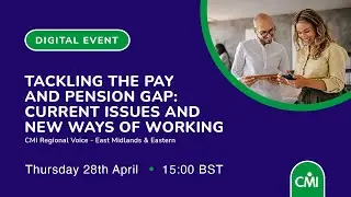 Tackling the pay and pension gap: current issues and new ways of working
