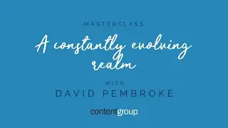 Masterclass | 'A constantly evolving realm' with David Pembroke