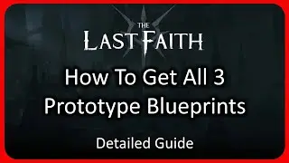 How To Find All 3 Prototype Blueprint Locations in The Last Faith - Detailed Guide