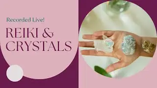 Reiki & Crystals Live: Confidence, Creativity, Emotional Stability, Abundance, Intuitive Gifts...