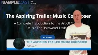 The Aspiring Trailer Music Composer - Evenant - The Samplecast Big Review