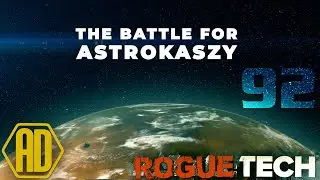 Roguetech Treadnought - The Battle for Astrokaszy - Ep92