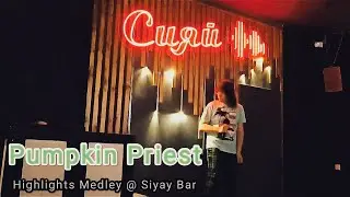 Pumpkin Priest - Highlights Medley [Live @ Siyay Karaoke Bar | 25.07.2023]