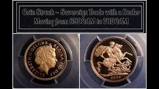 Coin Struck - Sovereign Trade with a dealer. Moving from 69DCAM to 70DCAM