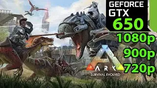 GTX 650 | Ark Survival Evolved - 1080p, 900p, 720p