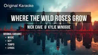 Where the Wild Roses Grow  |  Karaoke  |  Original  |  Nick Cave  &  Kylie Minogue